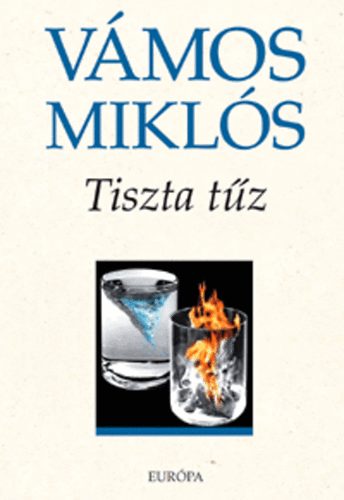 Vámos Miklós - Tiszta tűz