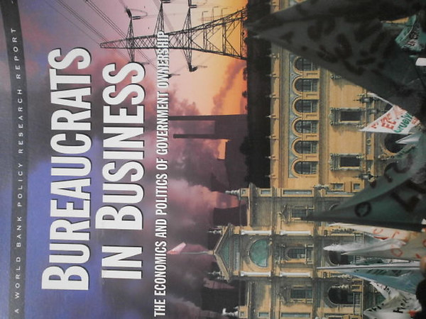 Bureaucrats in Business (Economics & Politics of gowernment ownership) - Bürokraták az üzleti életben
