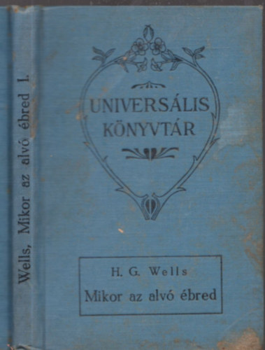 H. G. Wells - Mikor az alv bred I. (Universlis knyvtr)