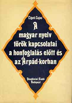 Ligeti Lajos - A magyar nyelv t�r�k kapcsolatai a honfoglal�s el�tt �s az �rp�d-korba