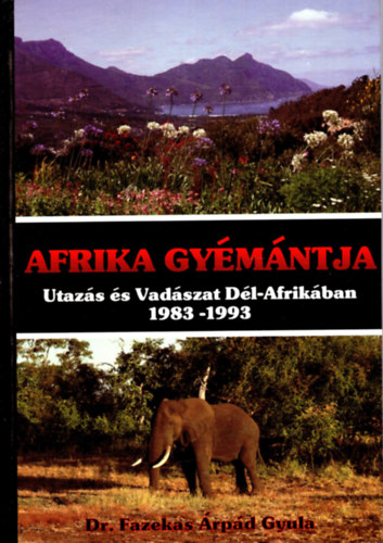Dr. Fazekas rpd Gyula - Afrika gymntja - Utazs s vadszat Dl-Afirkban