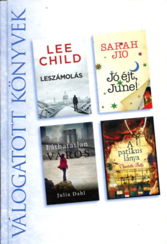 Lee Child - Sarah Jio - Julia Dahl - Charlotte Betts - Leszámolás - Jó éjt June - Láthatatlan város - A patikus lánya