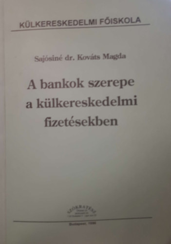 Saj�sin�kov�ts Magda - A bankok szerepe a k�lkereskedelmi fizet�sekben