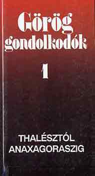 Hitseker Mria  (szerk.) - Grg gondolkodk 1.: Thalsztl Anaxagoraszig