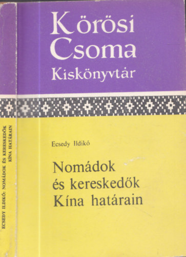 Ecsedy Ildik - Nomdok s kereskedk Kna hatrain (Krsi Csoma Kisknyvtr)