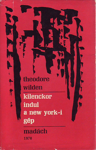 Theodore Wilden - Kilenckor indul a New York-i gép