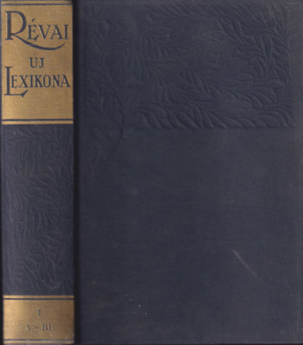 Kara-Kozák-Tóth-Pongrácz  (szerk.) - Révai Új lexikona 1. (A-Baj)