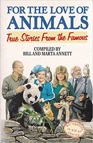 Marta Annett Bill Annett - For the Love of Animals-True Stories From the Famous ( H�ress�gek t�rt�netei �llatokr�l angol nyelven )