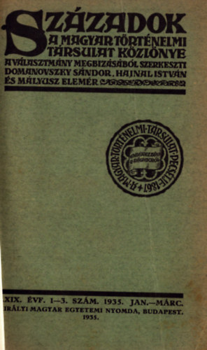 Szerk.:Domanovszky-Sándor Hajnal-István Mályusz Elemér - Századok - A Magyar Történelmi Társulat közlönye 1935. LXIX. évfolyam