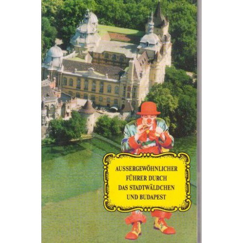 Hal�sz Zolt�n - Aussergew�hnlicher F�hrer durch das Stadtw�ldchen und Budapest