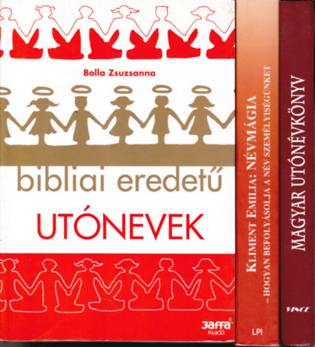 3 db "nyelv�szet - nevek" t�rgyk�rben: Balla Zsuzsanna:Bibliai eredet� ut�nevek + Lad�-B�r�:Magyar ut�n�vk�nyv + Kliment Emilia:N�vm�gia. Hogyan befoly�solja a n�v a szem�lyis�g�nket.