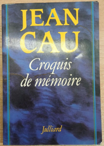 Jean Cau - Croquis de mémoire (Vázlat emlékezetből)