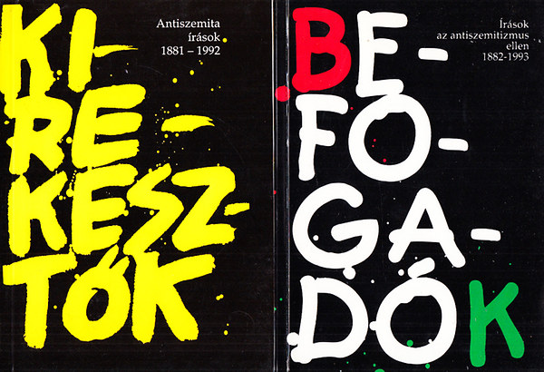 Kirekesztők (Antiszemita írások 1881-1992) + Befogadók (Írások az antiszemitizmus ellen 1882-1993)- 2 mű