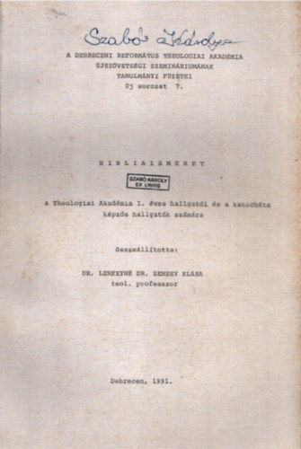 Dr. Lenkeyn Semsey Klra - Bibliaismeret - a Theologiai Akadmia I. ves hallgati s a katechta kpzs hallgatk szmra