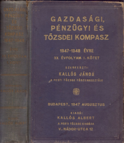 Kalls Jnos  (szerk.) - Gazdasgi, pnzgyi s tzsdei kompasz 1947-1948. vre XX. vf. I. ktet