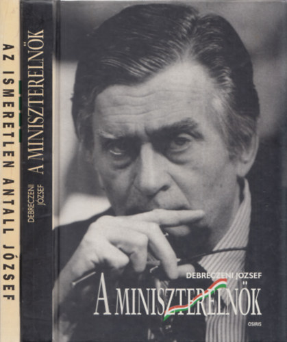 A miniszterelnk + Az ismeretlen Antall Jzsef (2 db)