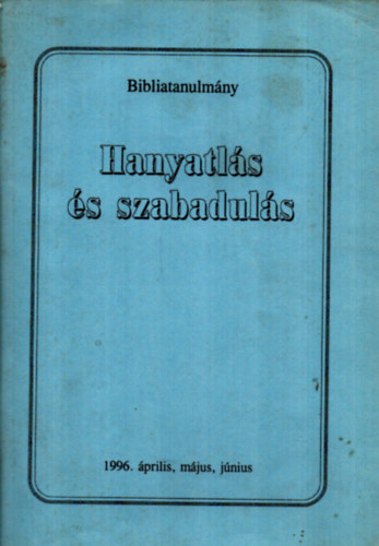 Roy E. Gane - Hanyatlás és szabadulás (Bibliatanulmány)
