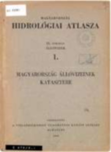 Magyarorszg hidrolgiai atlasza. IV. sorozat, llvizek. Magyarorszg llvizeinek katasztere