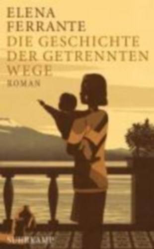 Elena Ferrante - Die Geschichte der getrennten Wege (A k�l�n utak t�rt�nete n�met nyelven)