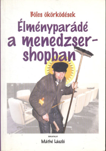 Mth Lszl - lmnypard a menedzsershopban (Blcs krkdsek)