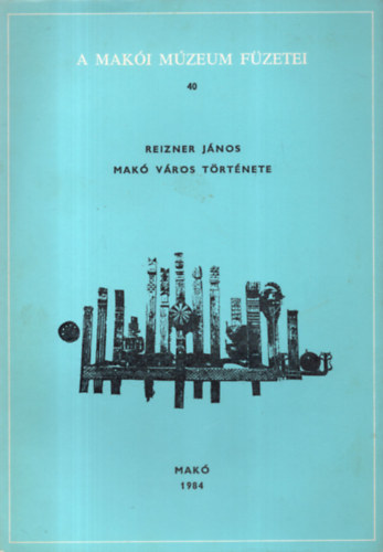 A Makói múzeum fúzetei 63. Borovszky Samu: Makó