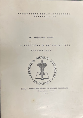 SZERZ� Fr. Nemesszeghy Gy�rgy - kereszt�ny �s materalista vil�gn�zet (Kereszt�ny Pedag�guskamara Szakoktat�s)