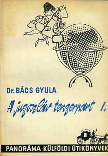 Dr. B�cs Gyula - A jugoszl�v tengerpart I-II