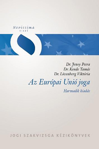 Kende Tams; Jeney Petra; Lvenberg Viktria - Az Eurpai Uni joga
