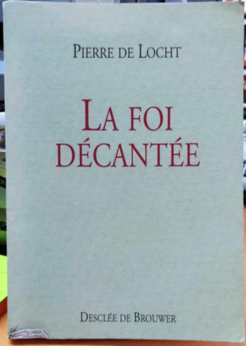 Pierre de Locht - La Foi D�cant�e (Dekant�lt hit)