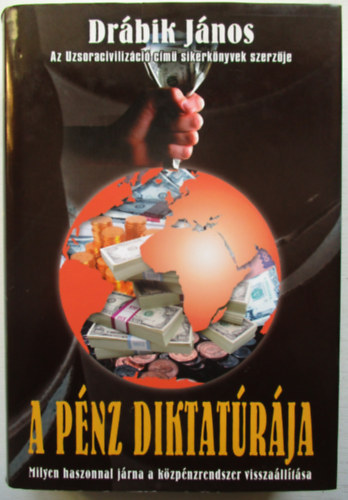 Dr�bik J�nos - A p�nz diktat�r�ja