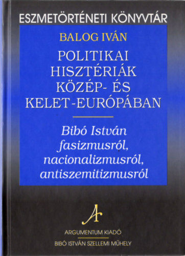 Balog Iv�n - Politikai hiszt�ri�k K�z�p- �s Kelet Eur�p�ban