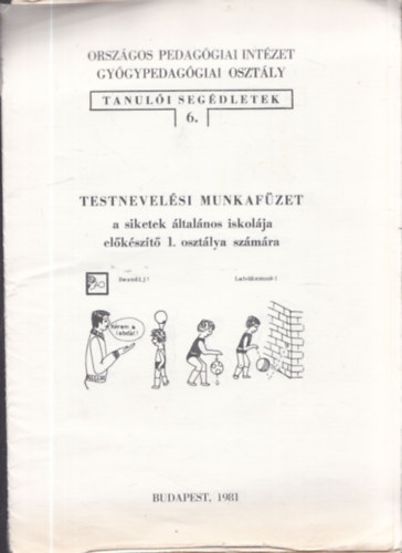 Testnevelési munkafüzet a siketek általános iskolája előkészítő 1. osztálya számára (Országos Pedagógiai Intézet Gyógypedagógiai Osztály- Tanulói segédletek 6.)