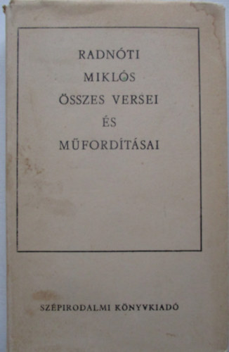 Radn�ti Mikl�s - Radn�ti Mikl�s �sszes versei �s m�ford�t�sai