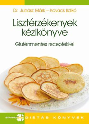 Dr. Juhsz Mrk; Kovcs Ildik - Lisztrzkenyek kziknyve - Glutnmentes receptekkel