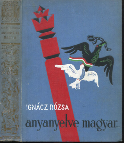 Igncz Rzsa - Anyanyelve magyar... (Az ifjsg szmra tdolgozott kiads)