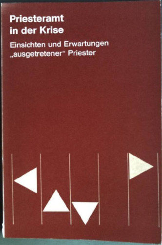 Priesteramt in der Krise - Einsichten und Erwartungen "ausgetretener" Priester