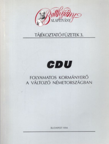 Jo Rudolf, Csti Gyrgy Arday Lajos - CDU Folyamatos kormnyer a vltoz Nmetorszgban- Batthyny Alaptvny - Tjkoztat Fzetek 3.