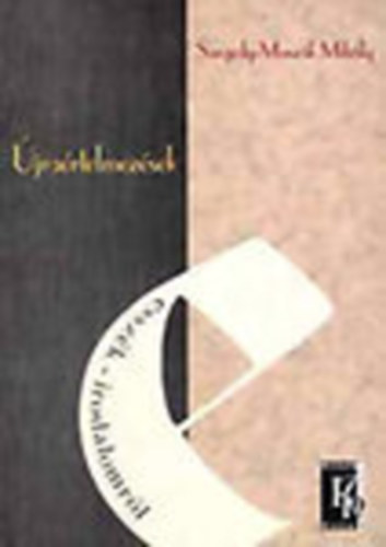 Szegedy-Masz�k Mih�ly - �jra�rtelmez�sek (Essz�k- irodalomr�l)