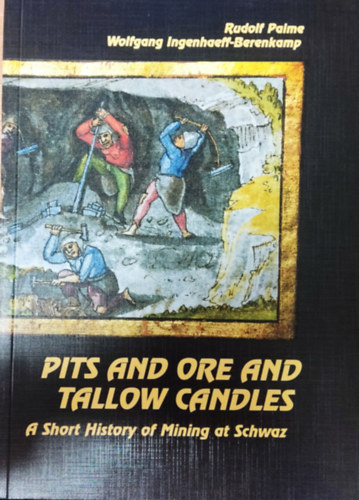 Pits and ore and tallow candles - A short history of mining at Schwaz
