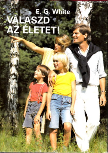 E.G. White - Vlaszd az letet! (White)