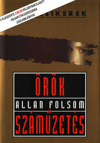 Allan Folsom - �r�k sz�m�zet�s (Vil�gsikerek)  + Holnaput�n (Vil�gsiker!) (2 k�tet)