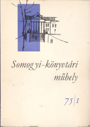 Pter Lszl  (szerk.) - Somogyi-knyvtri mhely 1975/1-4. (teljes vfolyam)