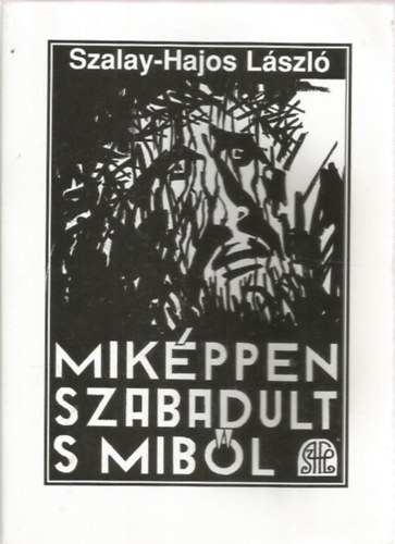 Szalay-Hajs Lszl - Mikpp szabadul s mibl