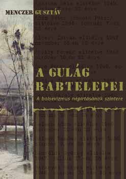 Menczer Gusztv - A Gulg rabtelepei - A bolsevizmus gyilkolsnak terepe