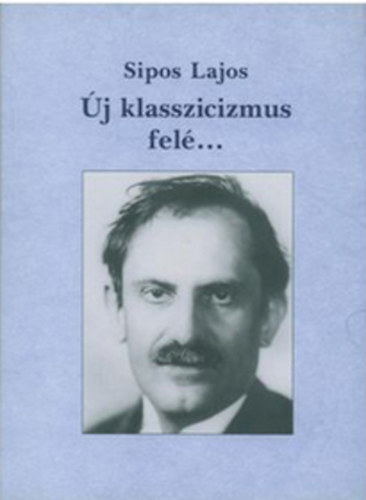 Sipos Lajos - j klasszicizmus fel...