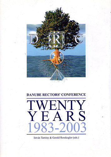 Istv�n Tar�ssy; Gerald Rosskogler  (eds.) - Danube Rectors Conference - Twenty Years 1983-2003