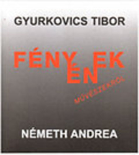 Gyurkovics Tibor; Nmeth Andrea - Fnynek mvszekrl (dediklt)