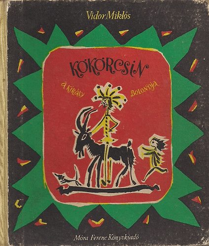 Vidor Mikl�s - K�k�rcsin, a kir�ly bolondja (Hincz Gyula rajzaival)
