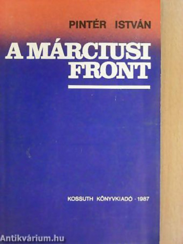 Pint�r Istv�n - A m�rciusi front: El�zm�nyek �s z�szl�bont�s