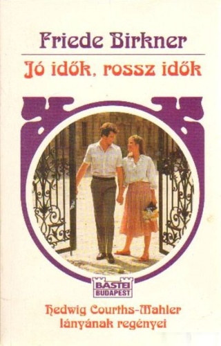 Friede Birkner - Jó idők, rossz idők